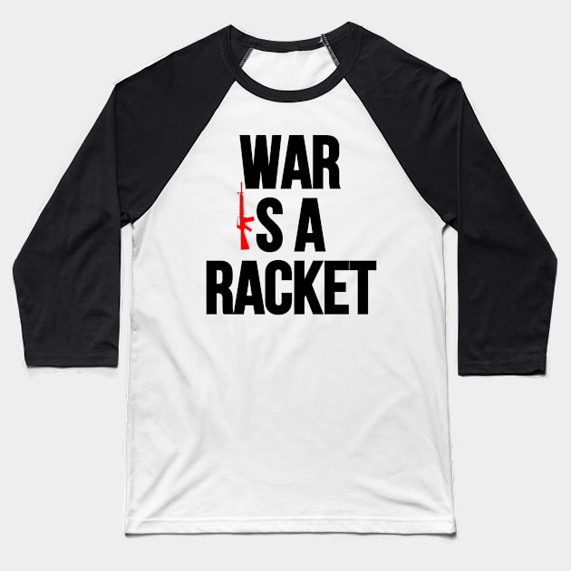 War is a Racket. Baseball T-Shirt by Cataraga